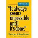 "It Always Seems Impossible Until It's Done.": Motivation for Dreamers & Doers