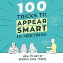 100 Tricks to Appear Smart In Meetings