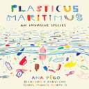 Plasticus Maritimus: An Invasive Species