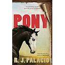Pony: from the bestselling author of Wonder
