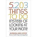 5,203 Things to Do Instead of Looking at Your Phone