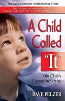 A Child Called "it": An Abused Child's Journey from Victim to Victor