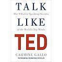 Talk Like TED: The 9 Public Speaking Secrets of the World's Top Minds