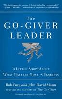 The Go-Giver Leader: A Little Story About What Matters Most in Business