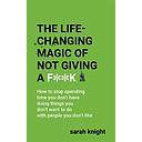The Life-Changing Magic of Not Giving a F**k: The bestselling book everyone is talking about