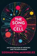 The Song of the Cell: An Exploration of Medicine and the New Human