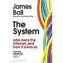 The System: Who Owns the Internet, and How It Owns Us