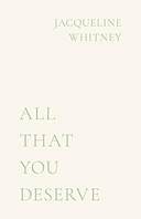 All That You Deserve