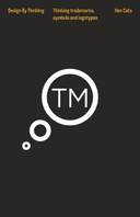 Thinking Trademarks, Symbols and Logotypes: Design by Thinking