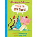 This Is My Fort! (Monkey and Cake #2)