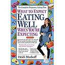 What to Expect: Eating Well When You're Expecting, 2nd Edition