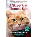 A Street Cat Named Bob and How He Saved My Life