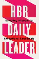 HBR Daily:Everyday Wisdom for Exceptional Leadership