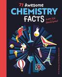 77 Awesome Chemistry Facts Every Ki