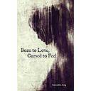 BORN TO LOVE CURSED TO FEEL