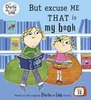 Charlie and Lola: But Excuse Me That is My Book