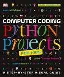 Computer Coding Python Projects for Kids: A Step-by-Step Visual Guide