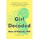 Girl Decoded: A Scientist's Quest to Reclaim Our Humanity by Bringing Emotional Intelligence to Technology