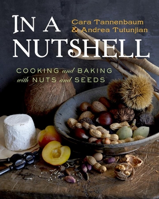 In a Nutshell: Cooking and Baking with Nuts and Seeds