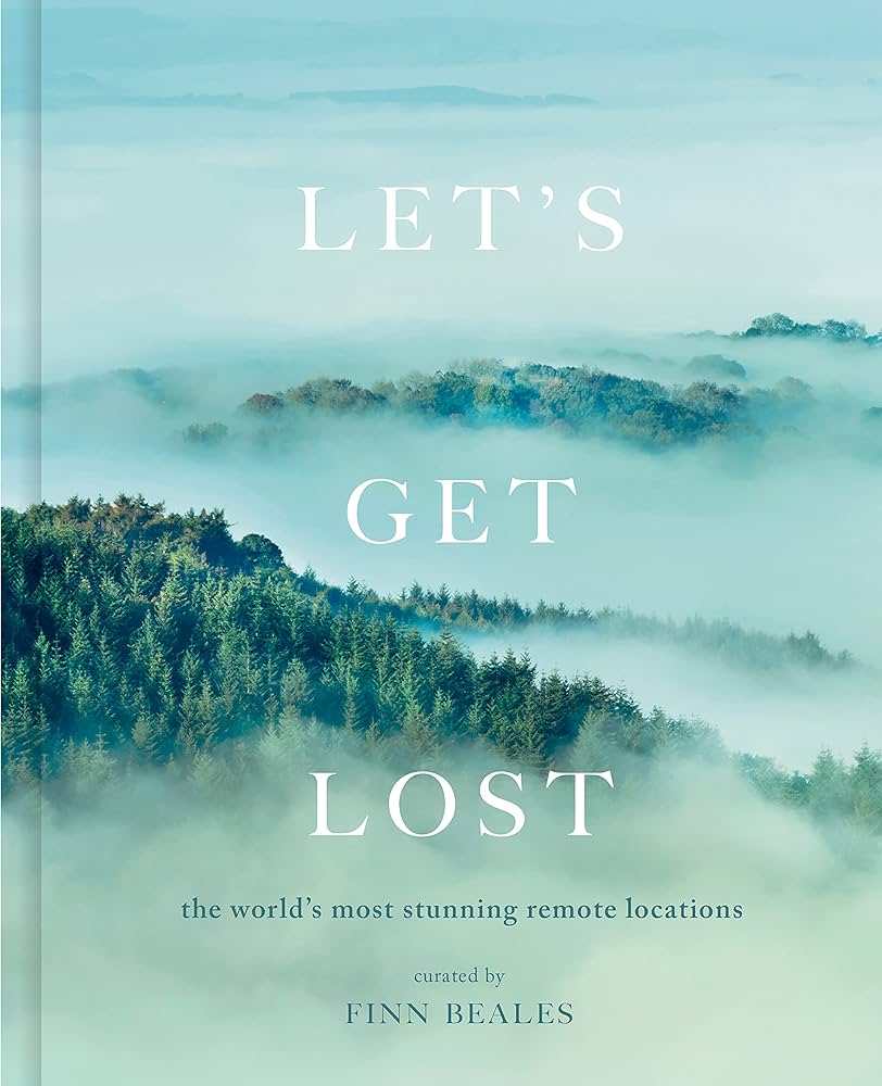 Let'S Get Lost: The World'S Most Stunning Remote Locations
