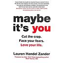 Maybe It s You  Cut the Crap  Face Your Fears  Love Your Lif