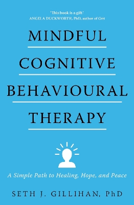 Mindful Cognitive Behavioural Therapy: A Simple Path to Healing, Hope, and Peace