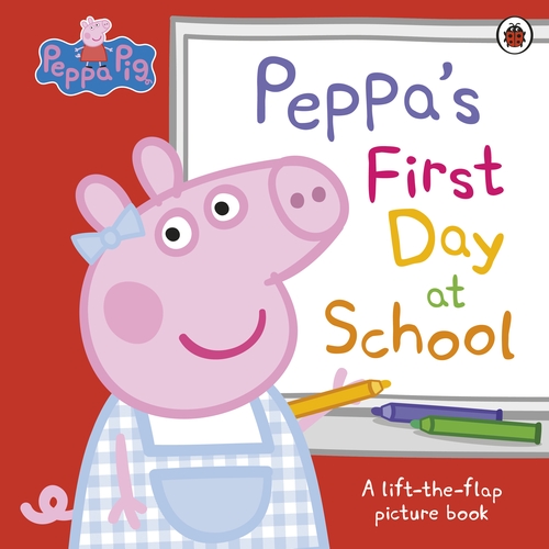 Peppa Pig: PeppaÂ’s First Day at School: A Lift-the-Flap Picture Book