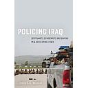 Policing Iraq: Legitimacy, Democracy, and Empire in a Developing State
