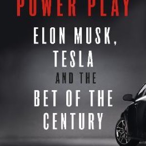 Power Play: Elon Musk, Tesla, and the Bet of the Century