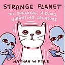 Strange Planet: The Sneaking, Hiding, Vibrating Creature