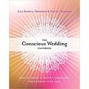 The Conscious Wedding Handbook: How to Create Authentic Ceremonies That Express Your Love