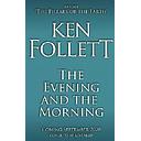 The Evening and the Morning: The Prequel to The Pillars of the Earth, A Kingsbridge Novel