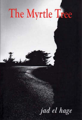 The Myrtle Tree: A Novel of Love and Dreams in War-torn Lebanon