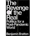 The Revenge of the Real: Politics for a Post-Pandemic World