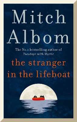 The Stranger in the Lifeboat: The uplifting new novel from the bestselling author of Tuesdays with Morrie