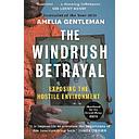 The Windrush Betrayal: Exposing the Hostile Environment