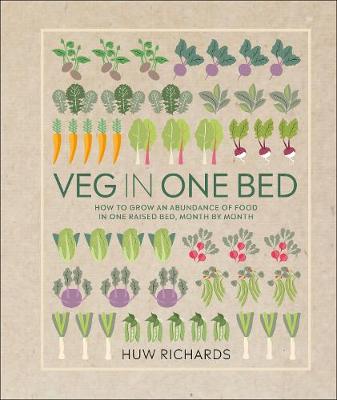 Veg in One Bed: How to Grow an Abundance of Food in One Raised Bed, Month by Month