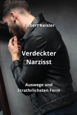 Verdeckter Narzisst: Auswege und Strathrlichsten Form