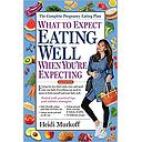 What to Expect: Eating Well When You're Expecting, 2nd Edition