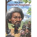 WHO WAS FREDERICK DOUGLASS
