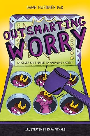 Outsmarting worry : an older kid's guide to managing anxiety