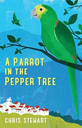 A Parrot in the Pepper Tree: A Sequel to Driving over Lemons (The Lemons Trilogy) 