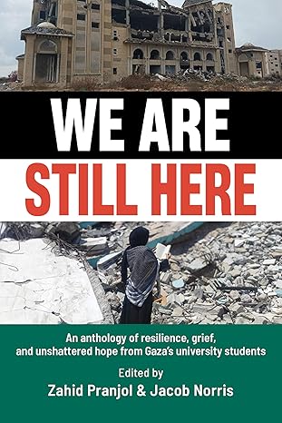 We Are Still Here: Voices from Gaza's Student Generation                                                                                        