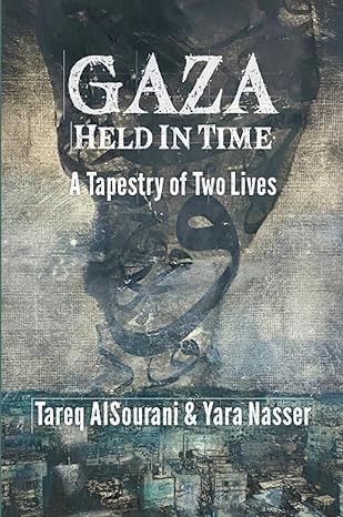 Gaza Held in Time: A Tapestery of Two Lives