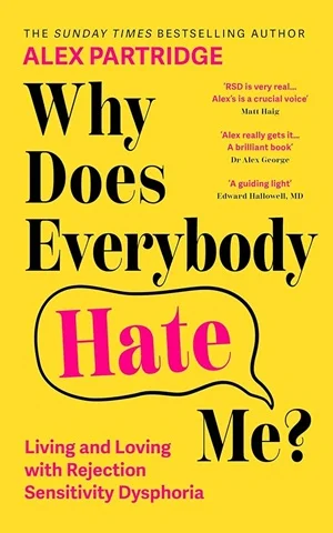 Why Does Everybody Hate Me?Living and Loving with Rejection Sensitivity
Dysphoria
