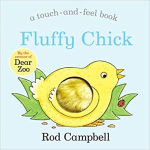Fluffy Chick: A Touch-and-feel Book from the Creator of Dear Zoo