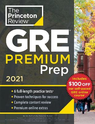 Princeton Review GRE Premium Prep, 2021: 6 Practice Tests + Review and Techniques + Online Tools