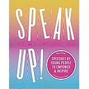 Speak Up!: Speeches by young people to empower and inspire