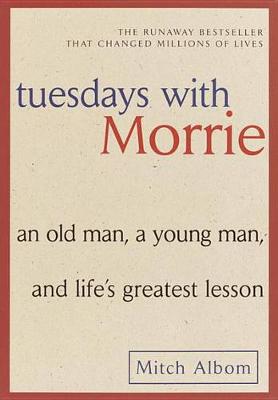Tuesdays with Morrie: An Old Man, a Young Man, and Life's Greatest Lesson, 25th Anniversary Edition