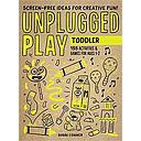 Unplugged Play: Toddler: 155 Activities & Games for Ages 1-2